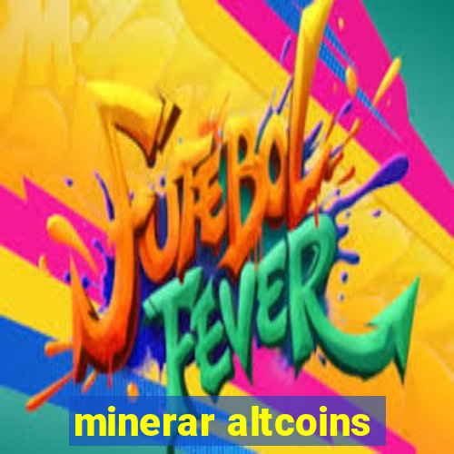 minerar altcoins